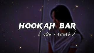 HOOKAH BAR || [ slow + reverb ] || lofi slow