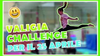 VALIGIA CHALLENGE PER IL 25  APRILE ginnastica artistica CSB