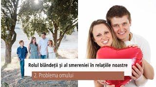 2. Problema omului - Rolul blândeții și al smereniei în relațiile noastre | Dr Horst Mueller