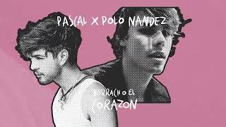 Pascal x Polo Nandez - Borracho El Corazón