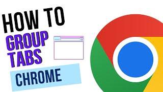 How to Group Tabs in Google Chrome – Stay Organized!