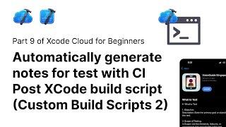 Automatically generate notes for testers with build script | Xcode Cloud 8/12