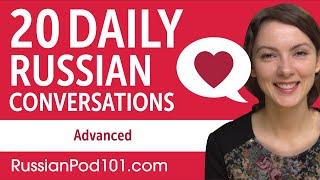 20 Daily Russian Conversations - Russian Practice for Advanced learners