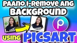 PAANO I-REMOVE ANG BACKGROUND GAMIT ANG PICSART | GAWING PHOTO ID