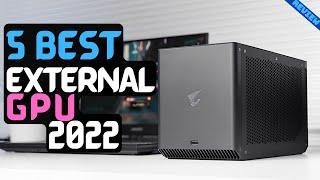 Best External GPU of 2022 | The 5 Best External GPUs Review
