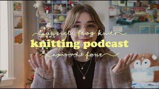 knitting podcast ep. 04 | champagne cardigan, my new mohair obsession, and ACOTAR