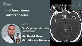 Aneurismas intracraneales por el Dr. Crystyan Acosta.