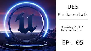 UE5 Fundamental Tutorial EP. 05 - Spawning Continued, Basic Wave Mechanics