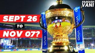 IPL 2020 between SEPT 26 and NOV 07? | #AakashVani | IPL 2020 News