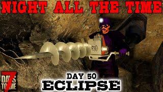 MINING FOR SURVIVAL! - Day 50 | 7 Days to Die: Eclipse (Night All The Time) [Alpha 19 2020]