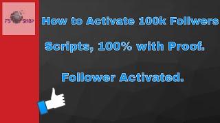 Activate 100k Followers Scripts on Facebook 100% with Proof / Follower activate kare  in Hindi.