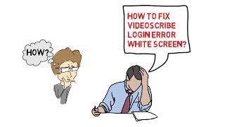 How to Fix Video Scribe Login Error | White or Blank Screen Error