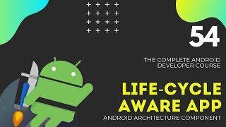 Android JetPack Course - LifeCycle Aware APP #54