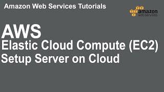 How to Setup AWS Elastic Compute Cloud (EC2)
