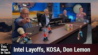 This Show Is Securities Fraud - Intel Layoffs, KOSA, Don Lemon