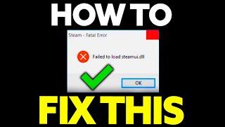 How To Fix Steam Fatal Error Failed to Load STEAMUI.DLL
