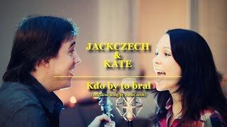 Jan Čechovský & Kate - Kdo by to bral (Original song)