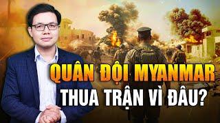 Vì Sao Quân Đội Chính Phủ Myanmar Thua Thảm Trước Lực Lượng Nổi Dậy?