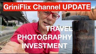 GriniFlix Channel Update - TRAVEL - PHOTOGRAPHY - INVESTMENT - Things to come.