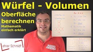 Würfel - Oberfläche und Volumen berechnen | Mathematik- einfach erklärt | Lehrerschmidt