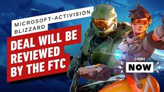 Microsoft-Activision Blizzard Deal Will Be Investigated By the FTC - IGN Now