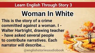 Learn English Through Story Level 3 | Graded Reader Level 3 | English Story| Woman In White