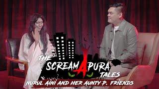 The ScreamApura Tales EP6 | Nurul Aini and her Aunty P. friends