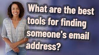 What are the best tools for finding someone's email address?