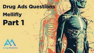 Drug Ads Questions Part 1 MELLIFLY | Acing Medicine