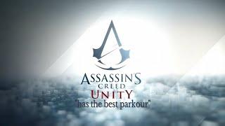 "Assassin's Creed Unity has the best parkour in the series" (Assassin's Creed Unitys parkour sucks)