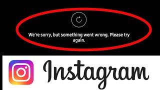 Instagram We're Sorry But Something Went Wrong Problem