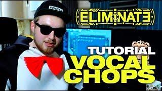 TUTORIAL - Vocal Chopping w/ Eliminate