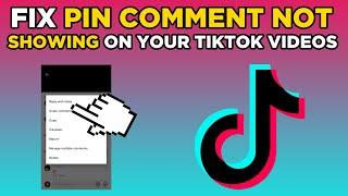 Fix Pin Comment Not Showing on Your TikTok Videos (2025)