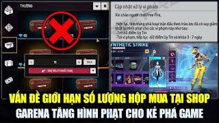 Vấn Đề Giới Hạn Số Hộp Mở Được Trong SHOP - Garena Tăng Hình Phạt Cho Người Phá Game | Free Fire