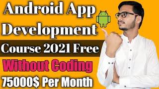 Android App Development Course Without Coding For Beginners || Earn 75000$ Per Month