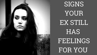 SIGNS YOUR EX STILL HAS FEELINGS FOR YOU