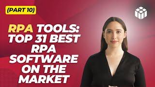 RPA Tools – Top 31 Best Robotic Process Automation Software on The Market   (Part 10)