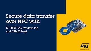 Secure data transfer over NFC: ST25DV-I2C dynamic tag and STM32Trust