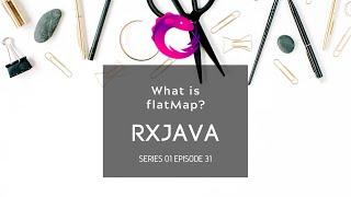 #31 RxJava - Operators - What is flatMap?