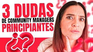 3 dudas de Community Managers principiantes