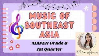 MAPEH - Music of Southeast Asia (Grade 8) (1stQuarter)