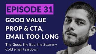 Episode 31: The Good, the Bad, the Spammy | Good value prop & CTA, email too long.