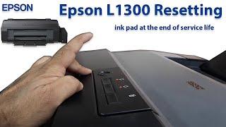 Epson L1300 ink  pad is at the end life Fix