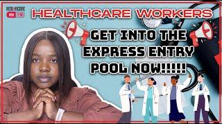 The time for HEALTHCARE WORKERS to be in the Express Entry pool is NOW/Canada Immigration News