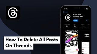 How To Delete All Posts On Threads (Full Guide)