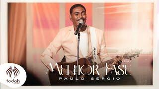 Paulo Sérgio  | Melhor Fase [Clipe Oficial]