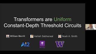 William Merrill: Transformers are Uniform Constant Depth Threshold Circuits