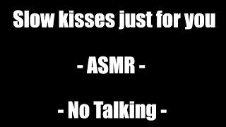 Slow kisses just for you  - ASMR - No Talking