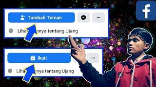 Cara Mengubah Tombol Tambahkan Teman Menjadi Ikuti Di Facebook