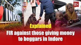 Explained: FIR against those giving money to beggars in Indore | Crime | Indore’s anti-begging drive